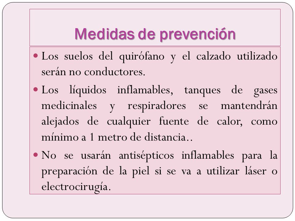 Medidas de prevención Los suelos del quirófano y el calzado utilizado serán no conductores.