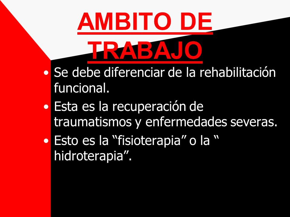 AMBITO DE TRABAJO Se debe diferenciar de la rehabilitación funcional.