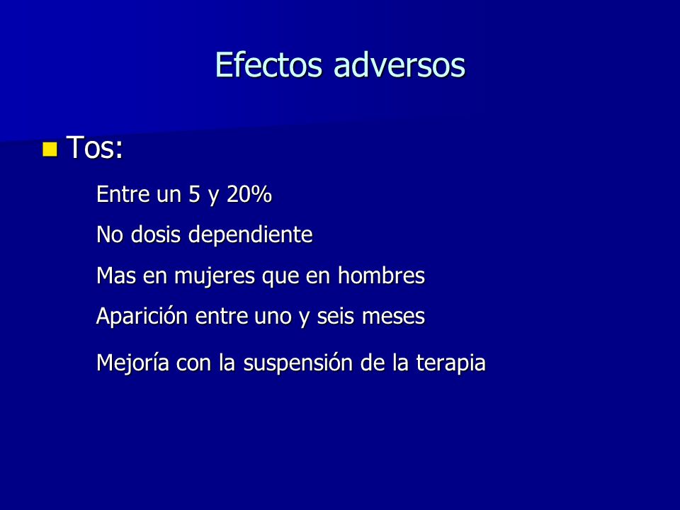 Efectos adversos Tos: Entre un 5 y 20% No dosis dependiente