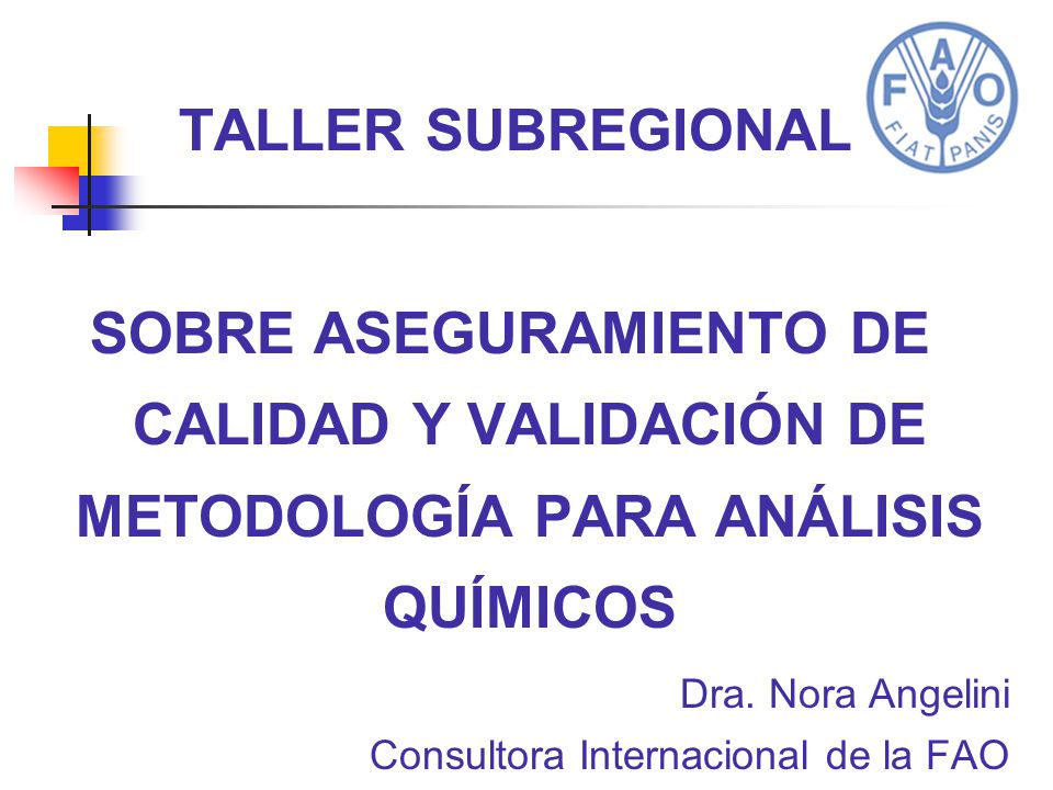 TALLER SUBREGIONAL SOBRE ASEGURAMIENTO DE CALIDAD Y VALIDACIÓN DE METODOLOGÍA PARA ANÁLISIS QUÍMICOS.