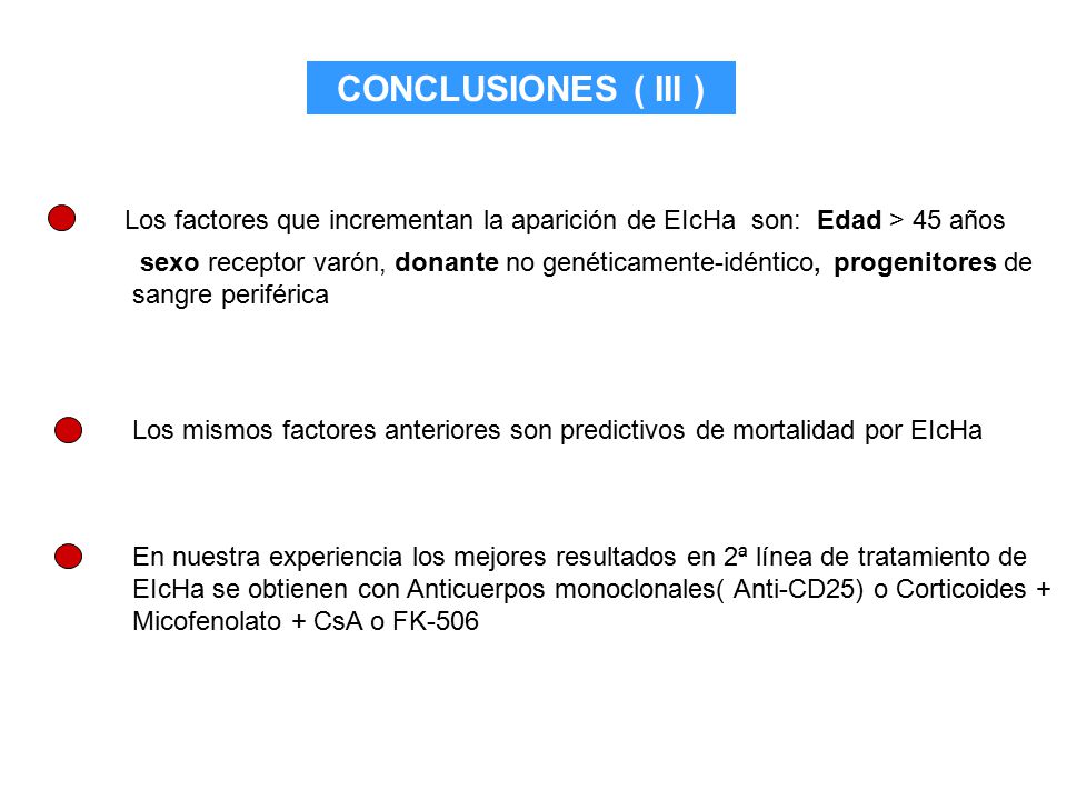 CONCLUSIONES ( III ) Los factores que incrementan la aparición de EIcHa son: Edad > 45 años.