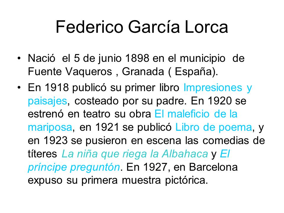 Federico García Lorca Nació el 5 de junio 1898 en el municipio de Fuente Vaqueros , Granada ( España).