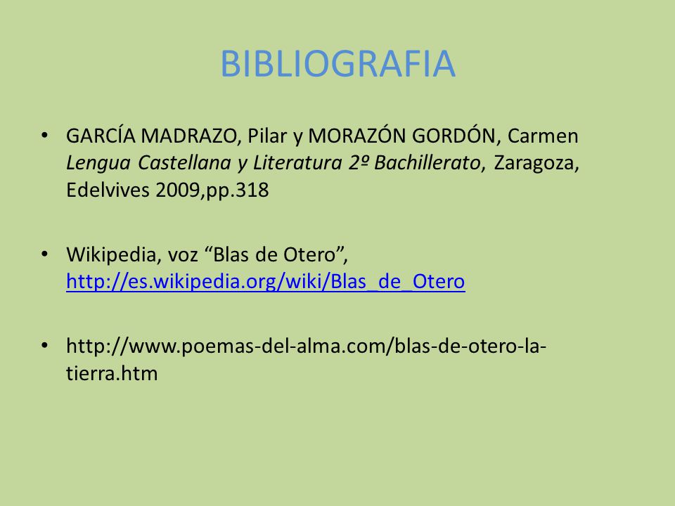 BIBLIOGRAFIA GARCÍA MADRAZO, Pilar y MORAZÓN GORDÓN, Carmen Lengua Castellana y Literatura 2º Bachillerato, Zaragoza, Edelvives 2009,pp.318.