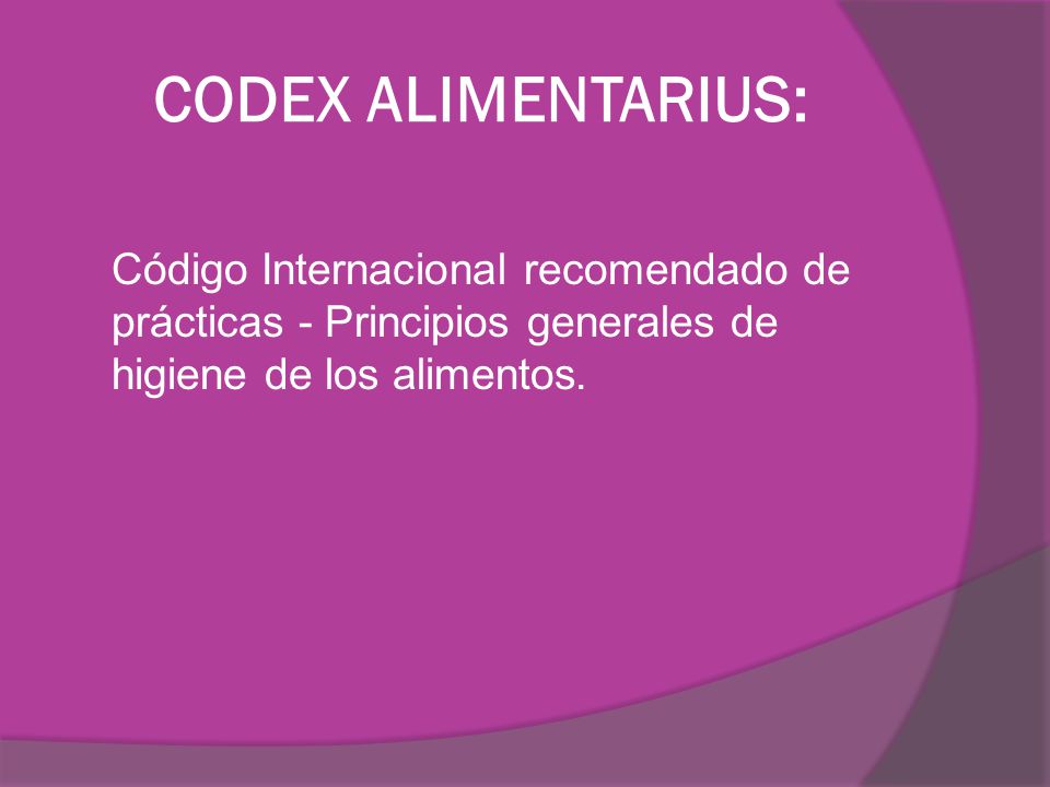 CODEX ALIMENTARIUS: Código Internacional recomendado de prácticas - Principios generales de higiene de los alimentos.