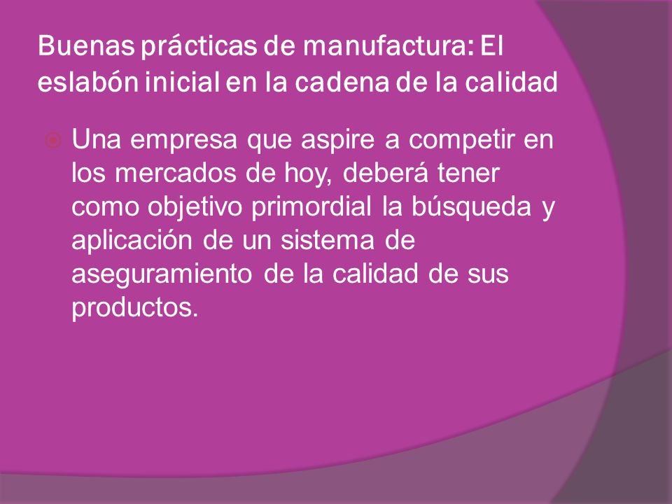 Buenas prácticas de manufactura: El eslabón inicial en la cadena de la calidad