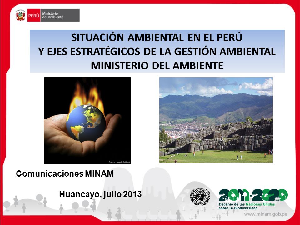 SITUACIÓN AMBIENTAL EN EL PERÚ Y EJES ESTRATÉGICOS DE LA GESTIÓN AMBIENTAL MINISTERIO DEL AMBIENTE