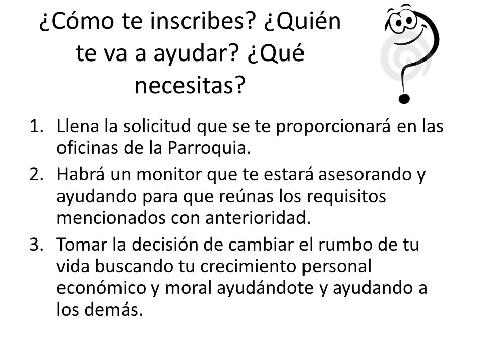 ¿Cómo te inscribes ¿Quién te va a ayudar ¿Qué necesitas