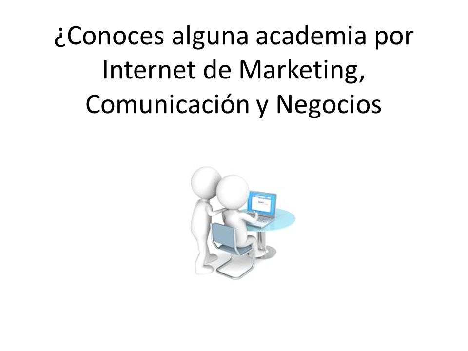 ¿Conoces alguna academia por Internet de Marketing, Comunicación y Negocios