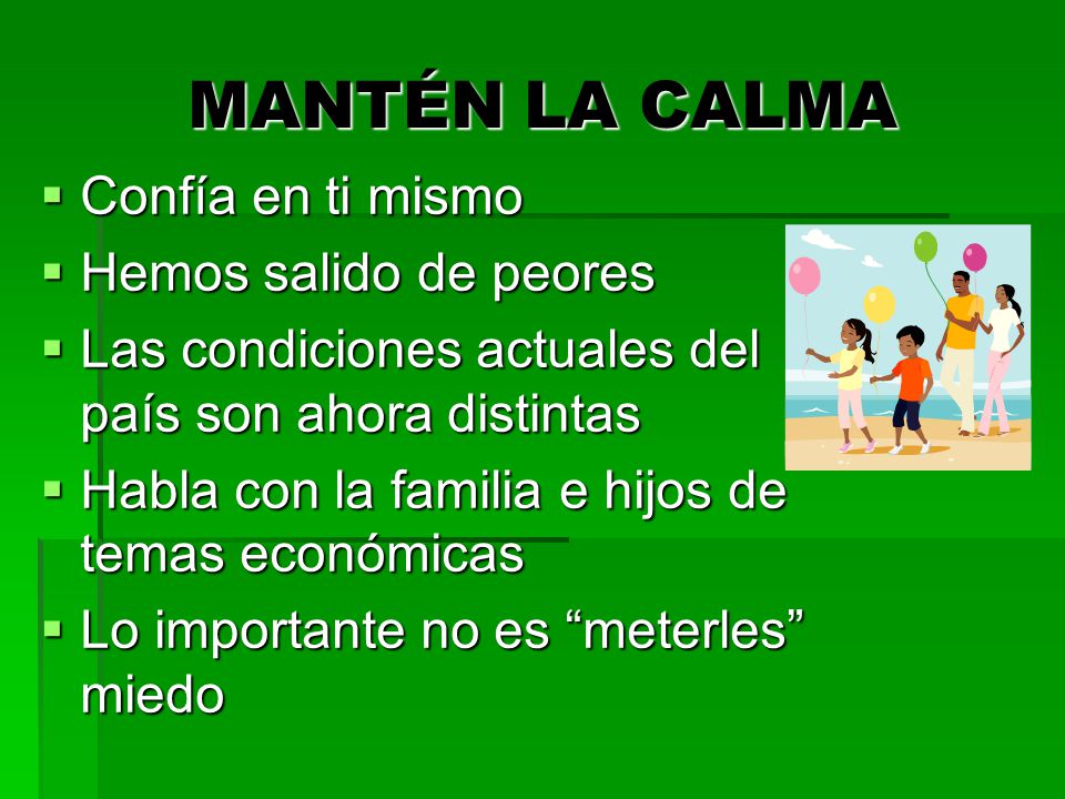 MANTÉN LA CALMA Confía en ti mismo Hemos salido de peores