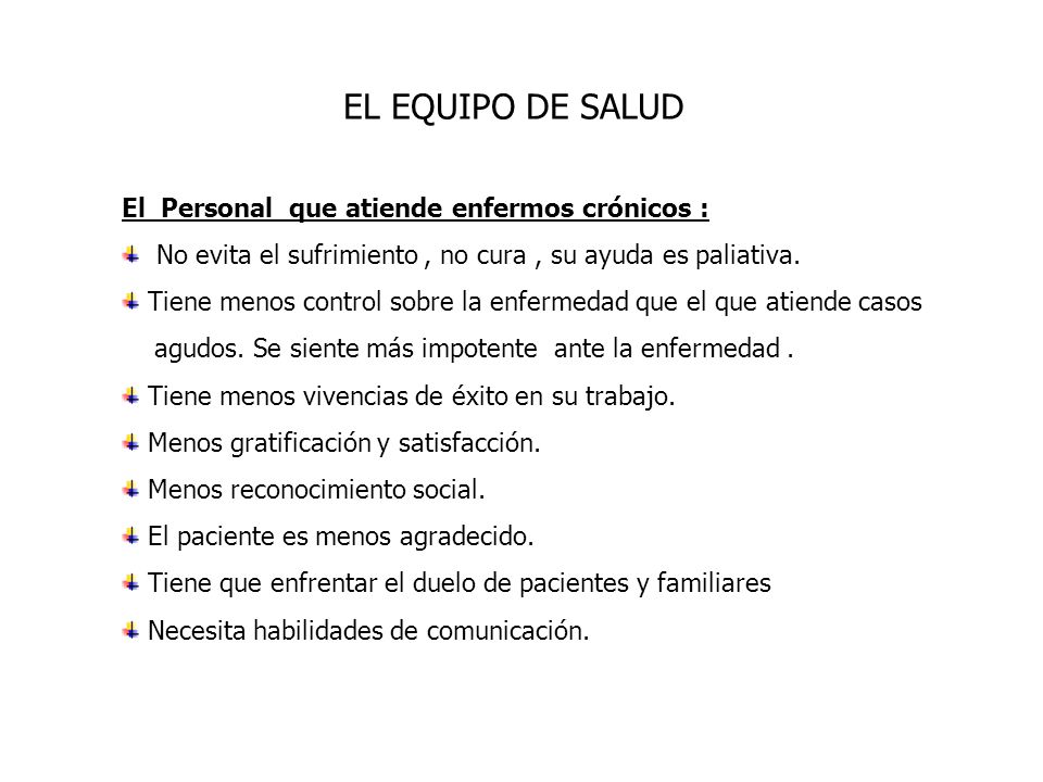 EL EQUIPO DE SALUD El Personal que atiende enfermos crónicos :