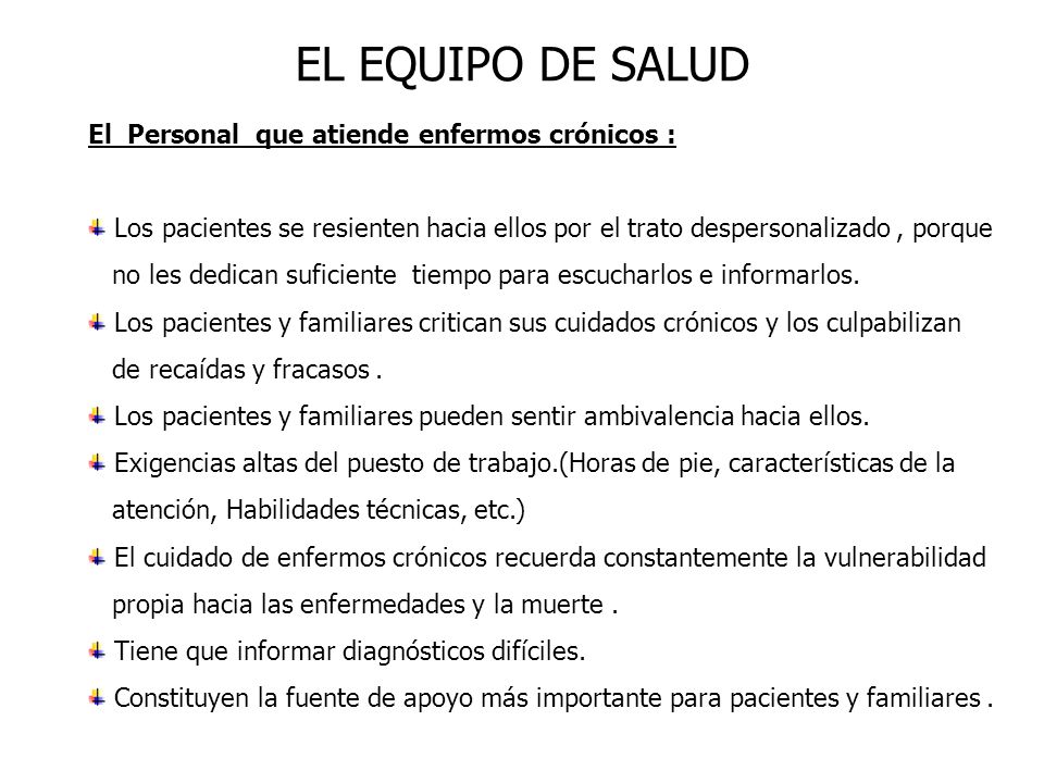EL EQUIPO DE SALUD El Personal que atiende enfermos crónicos :