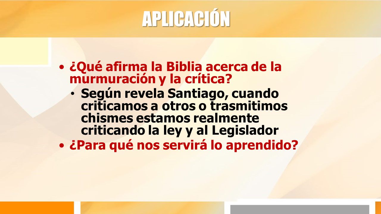 APLICACIÓN ¿Qué afirma la Biblia acerca de la murmuración y la crítica