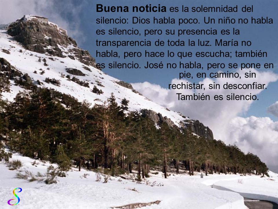 pie, en camino, sin rechistar, sin desconfiar. También es silencio.