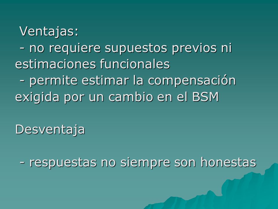 Ventajas: - no requiere supuestos previos ni. estimaciones funcionales. - permite estimar la compensación.