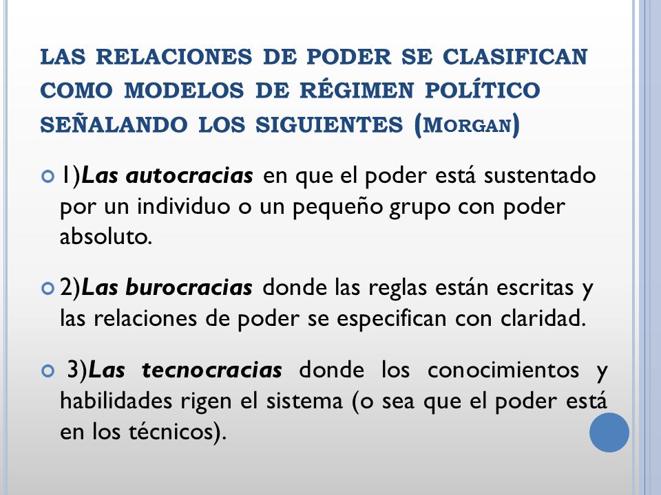 las relaciones de poder se clasifican como modelos de régimen político señalando los siguientes (Morgan)
