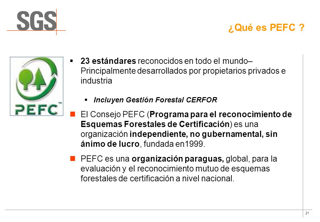 ¿Qué es PEFC 23 estándares reconocidos en todo el mundo– Principalmente desarrollados por propietarios privados e industria.