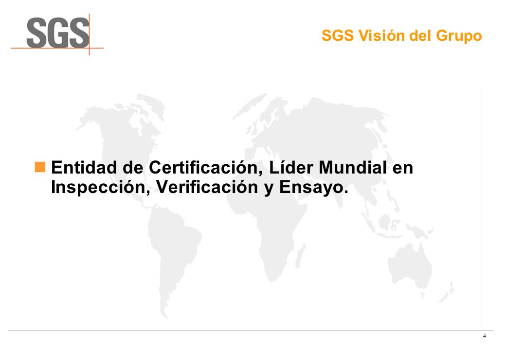 SGS Visión del Grupo Entidad de Certificación, Líder Mundial en Inspección, Verificación y Ensayo.