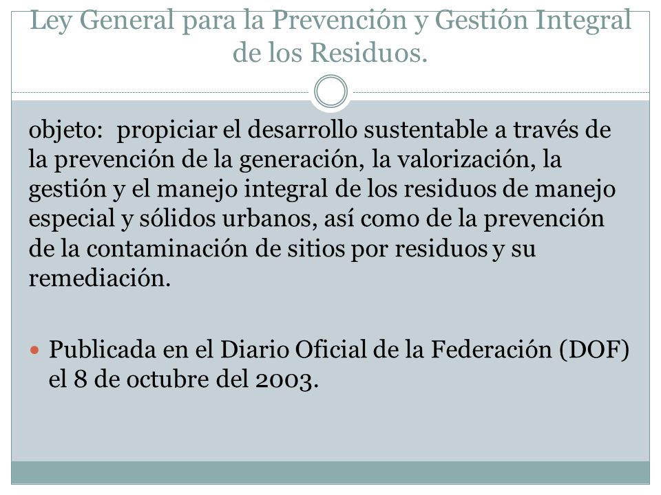 Ley General para la Prevención y Gestión Integral de los Residuos.