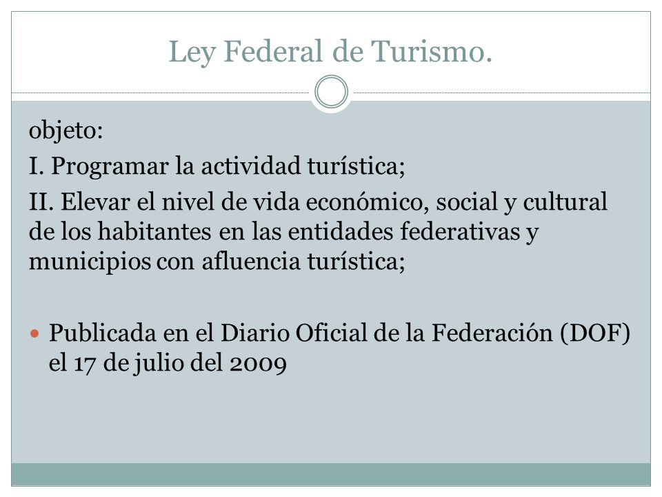 Ley Federal de Turismo. objeto: I. Programar la actividad turística;