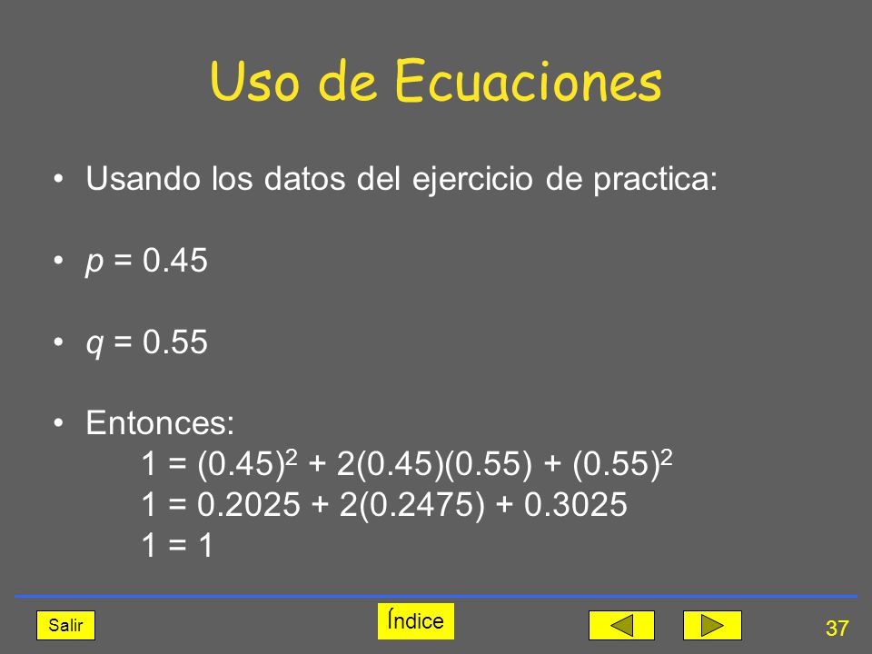 Uso de Ecuaciones Usando los datos del ejercicio de practica: p = 0.45
