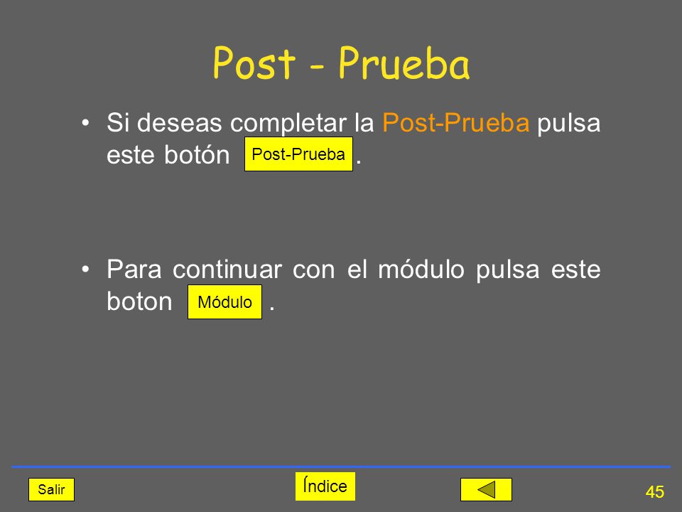 Post - Prueba Si deseas completar la Post-Prueba pulsa este botón .