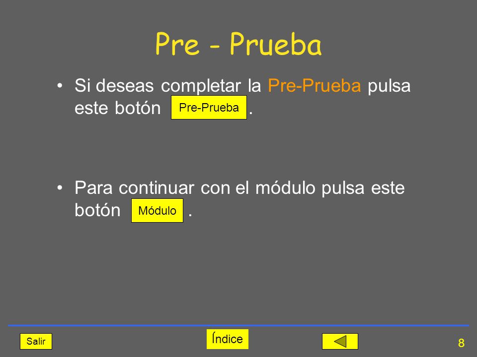 Pre - Prueba Si deseas completar la Pre-Prueba pulsa este botón .