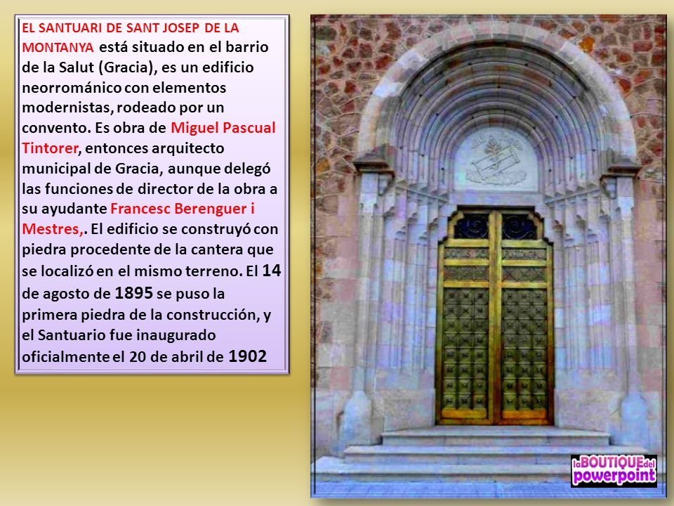 EL SANTUARI DE SANT JOSEP DE LA MONTANYA está situado en el barrio de la Salut (Gracia), es un edificio neorrománico con elementos modernistas, rodeado por un convento.
