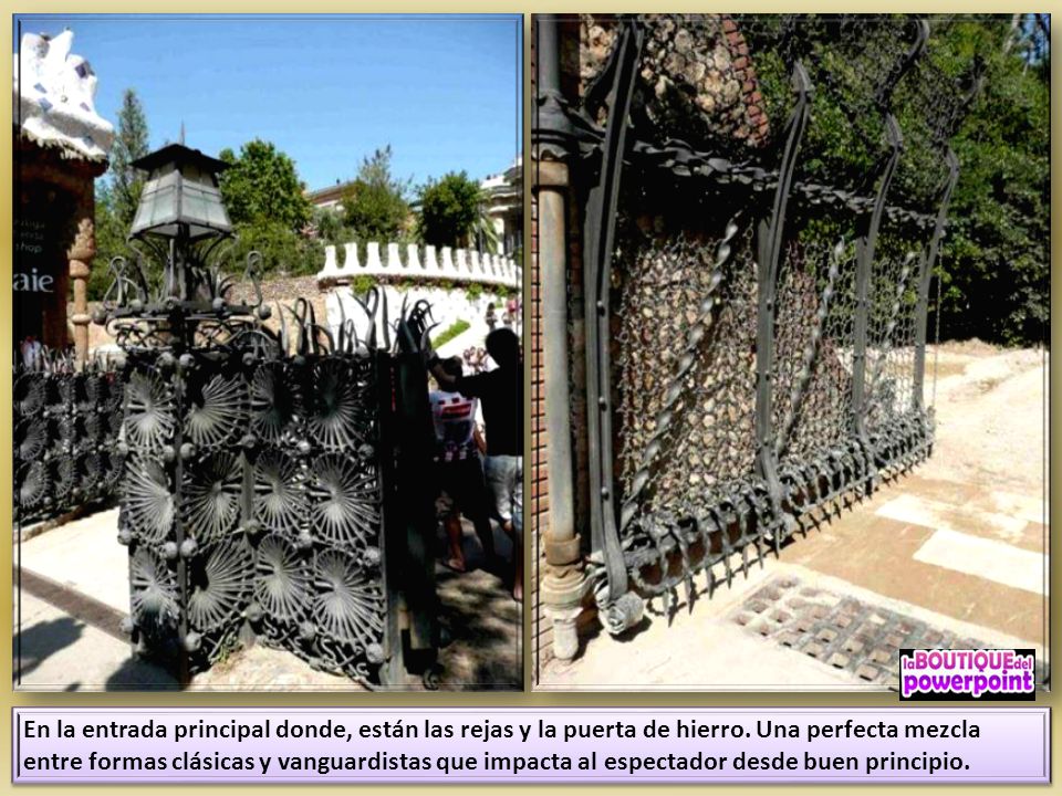 En la entrada principal donde, están las rejas y la puerta de hierro