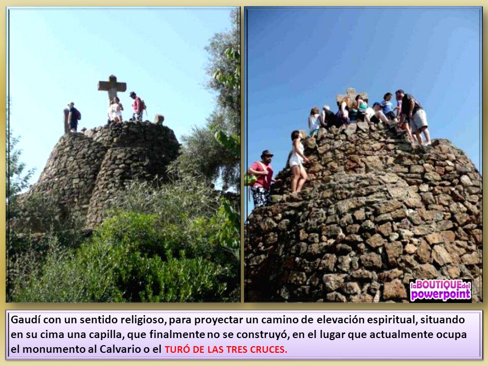 Gaudí con un sentido religioso, para proyectar un camino de elevación espiritual, situando en su cima una capilla, que finalmente no se construyó, en el lugar que actualmente ocupa el monumento al Calvario o el TURÓ DE LAS TRES CRUCES.