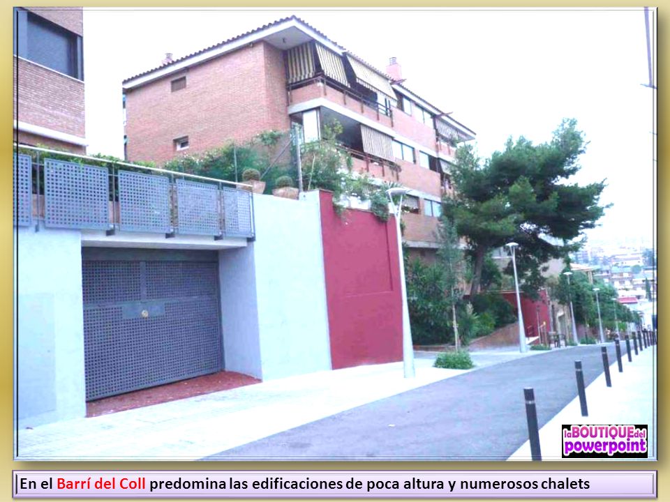 En el Barrí del Coll predomina las edificaciones de poca altura y numerosos chalets
