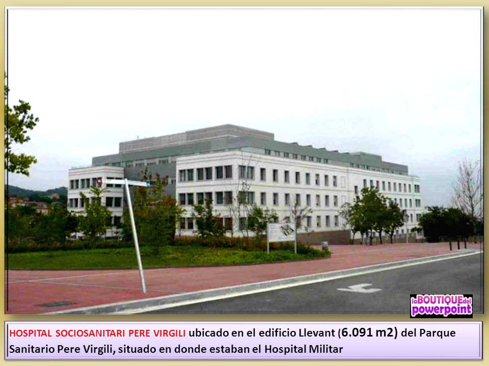 HOSPITAL SOCIOSANITARI PERE VIRGILI ubicado en el edificio Llevant (6
