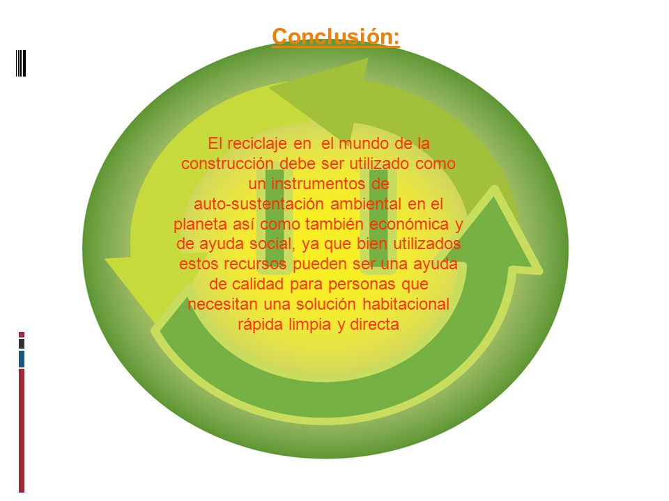 Conclusión: El reciclaje en el mundo de la construcción debe ser utilizado como un instrumentos de.
