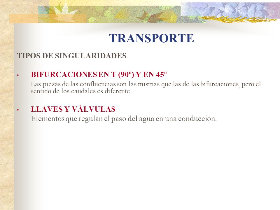 TRANSPORTE TIPOS DE SINGULARIDADES BIFURCACIONES EN T (90º) Y EN 45º