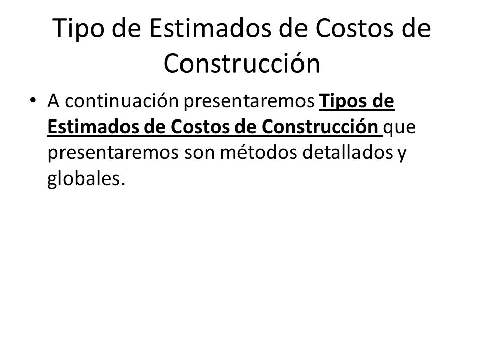 Tipo de Estimados de Costos de Construcción