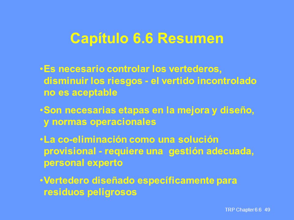 Capítulo 6.6 Resumen Es necesario controlar los vertederos, disminuir los riesgos - el vertido incontrolado no es aceptable.