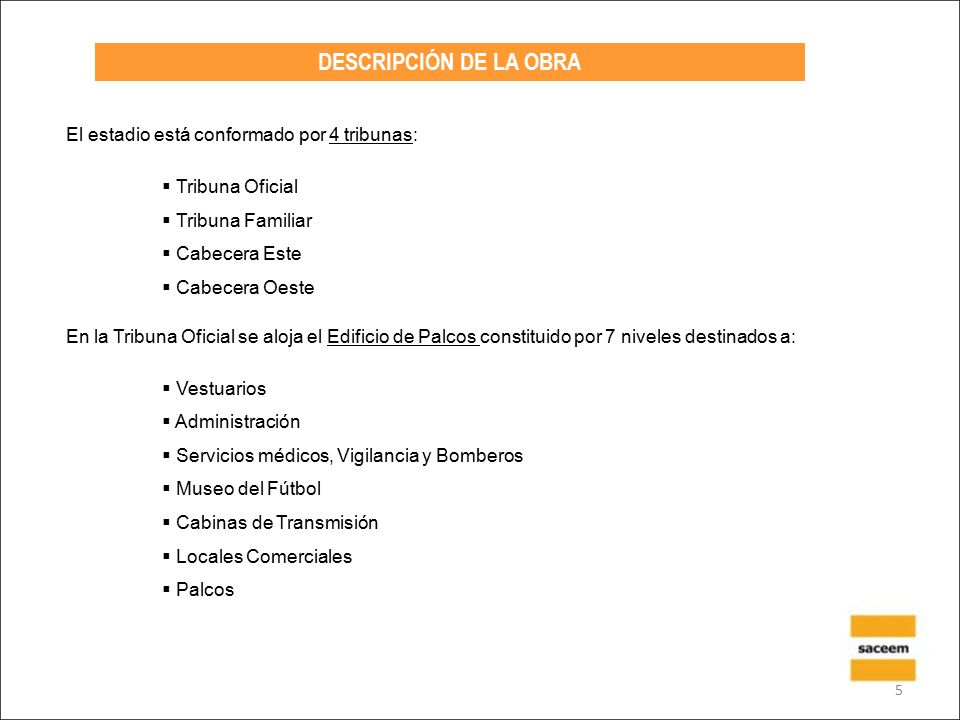 DESCRIPCIÓN DE LA OBRA El estadio está conformado por 4 tribunas: