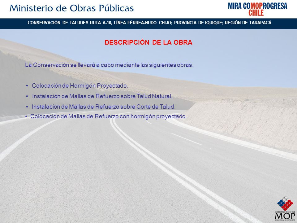 CONSERVACIÓN DE TALUDES RUTA A-16, LÍNEA FÉRREA-NUDO CHIJO; PROVINCIA DE IQUIQUE; REGIÓN DE TARAPACÁ