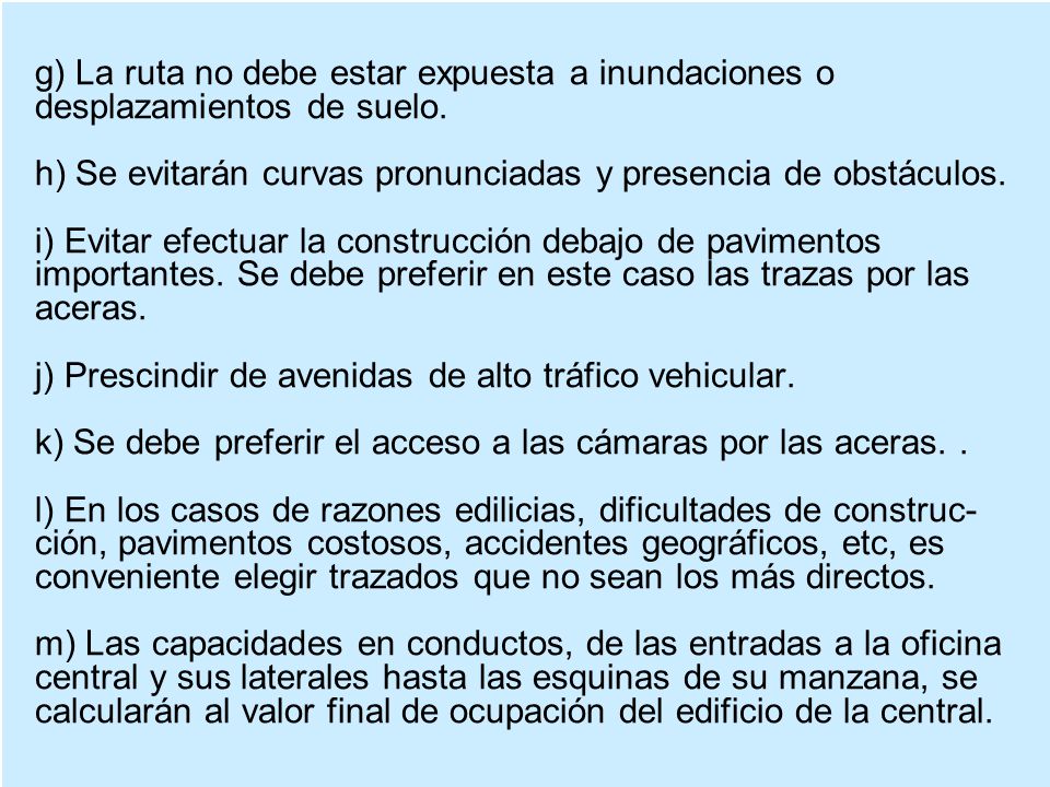 g) La ruta no debe estar expuesta a inundaciones o desplazamientos de suelo.