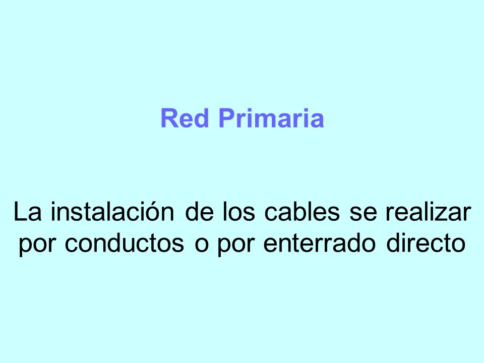 Red Primaria La instalación de los cables se realizar por conductos o por enterrado directo
