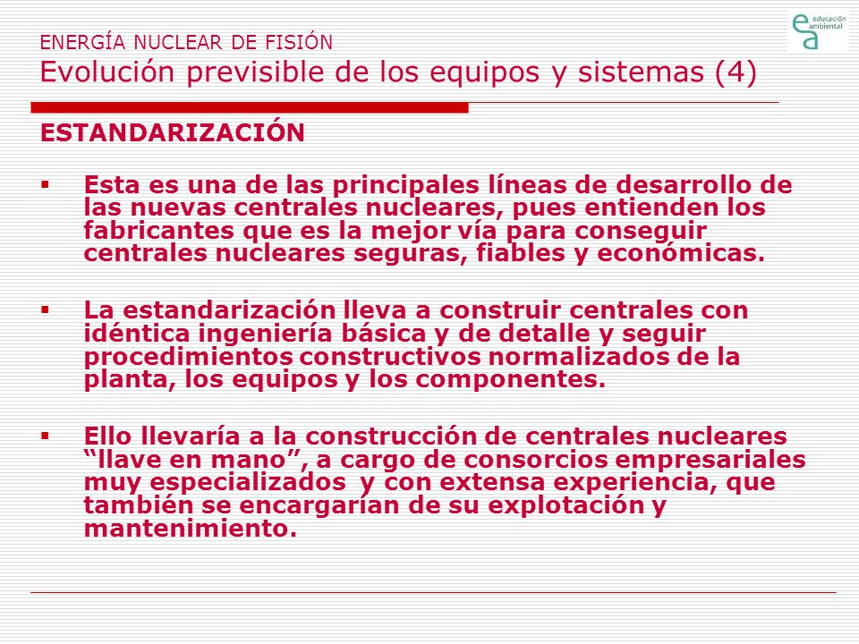 ENERGÍA NUCLEAR DE FISIÓN Evolución previsible de los equipos y sistemas (4)