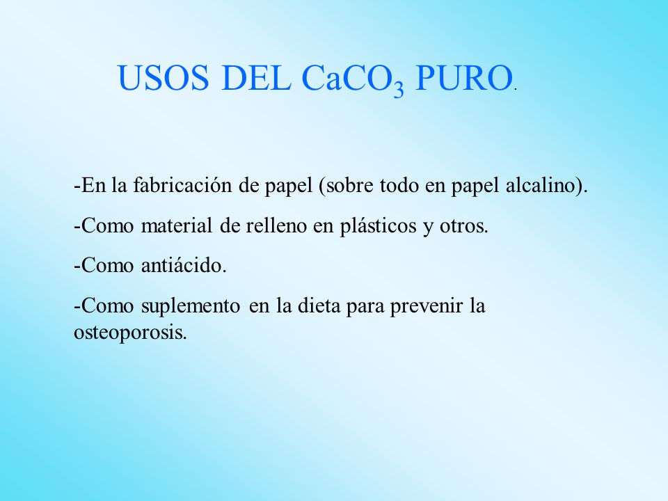 USOS DEL CaCO3 PURO. En la fabricación de papel (sobre todo en papel alcalino). Como material de relleno en plásticos y otros.