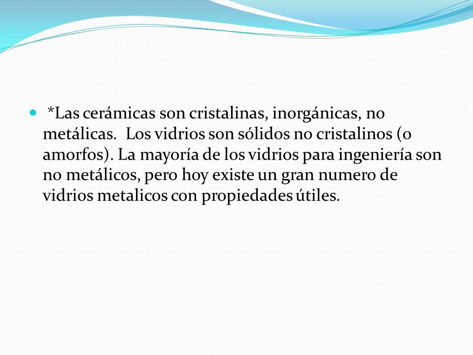 Las cerámicas son cristalinas, inorgánicas, no metálicas