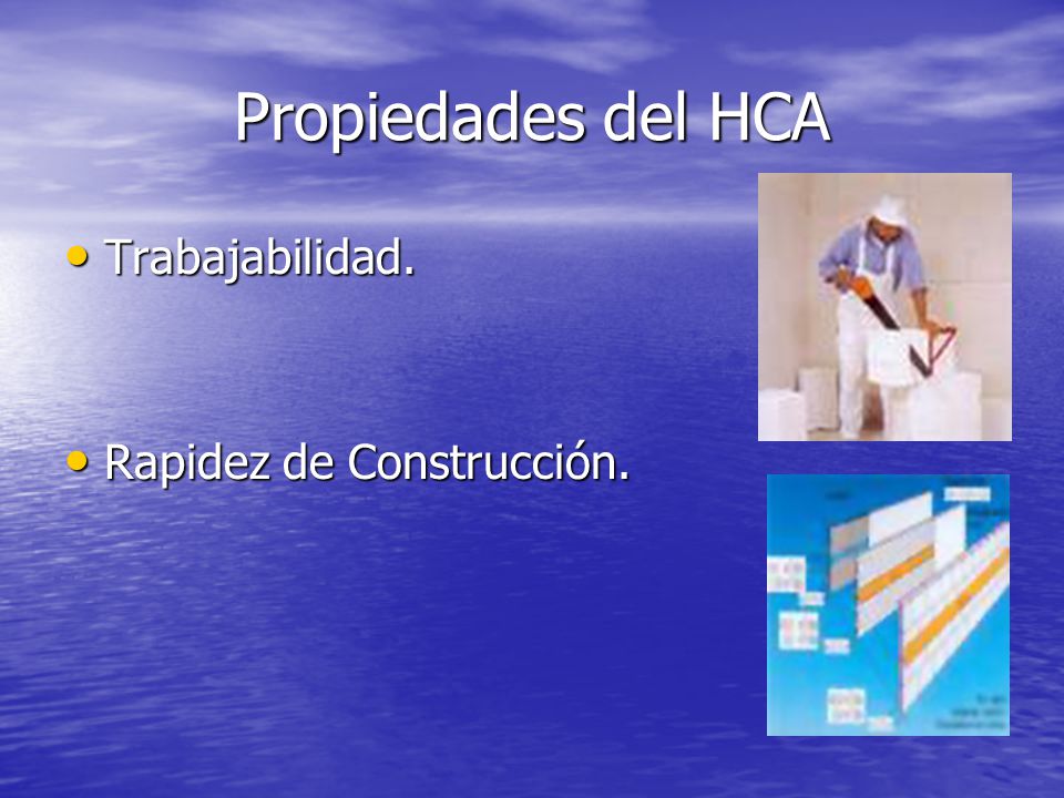 Propiedades del HCA Trabajabilidad. Rapidez de Construcción.