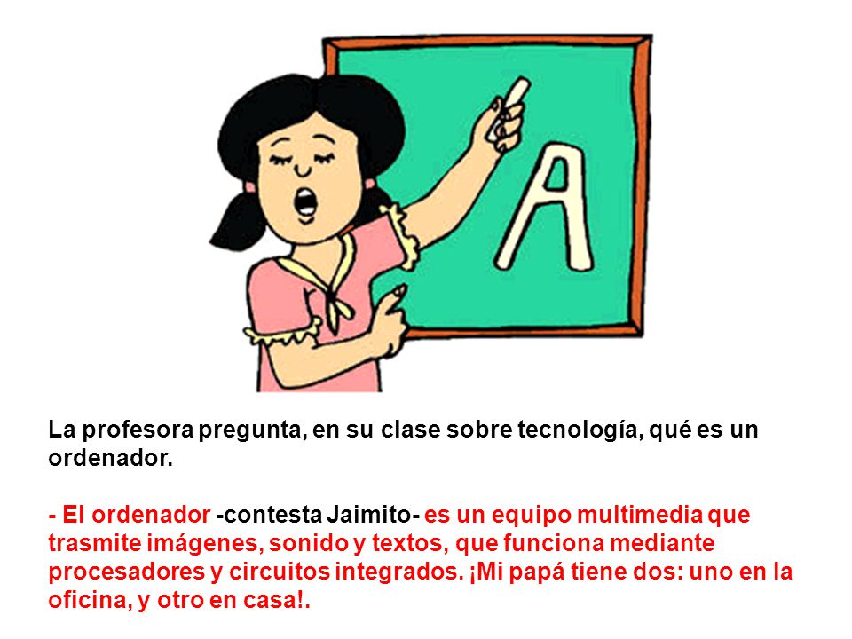 La profesora pregunta, en su clase sobre tecnología, qué es un ordenador.