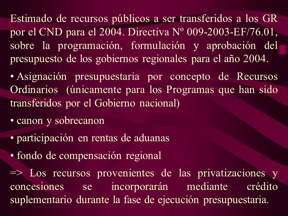 Estimado de recursos públicos a ser transferidos a los GR por el CND para el Directiva Nº EF/76.01, sobre la programación, formulación y aprobación del presupuesto de los gobiernos regionales para el año 2004.