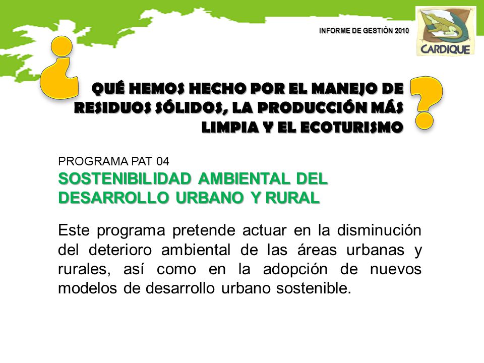 INFORME DE GESTIÓN 2010 QUÉ HEMOS HECHO POR EL MANEJO DE RESIDUOS SÓLIDOS, LA PRODUCCIÓN MÁS LIMPIA Y EL ECOTURISMO.