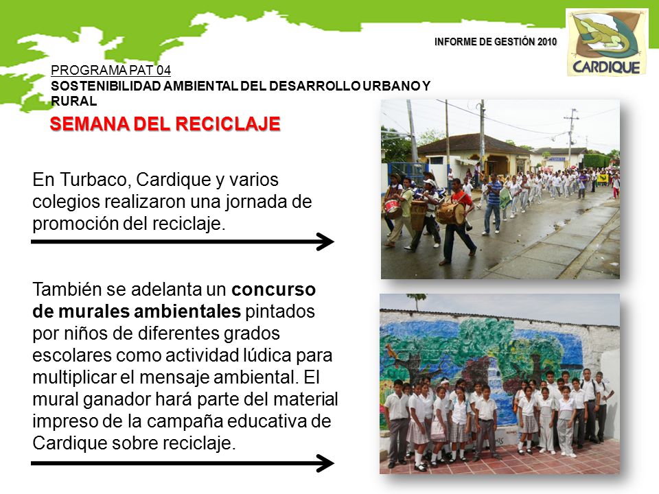 INFORME DE GESTIÓN 2010 PROGRAMA PAT 04. SOSTENIBILIDAD AMBIENTAL DEL DESARROLLO URBANO Y RURAL. SEMANA DEL RECICLAJE.