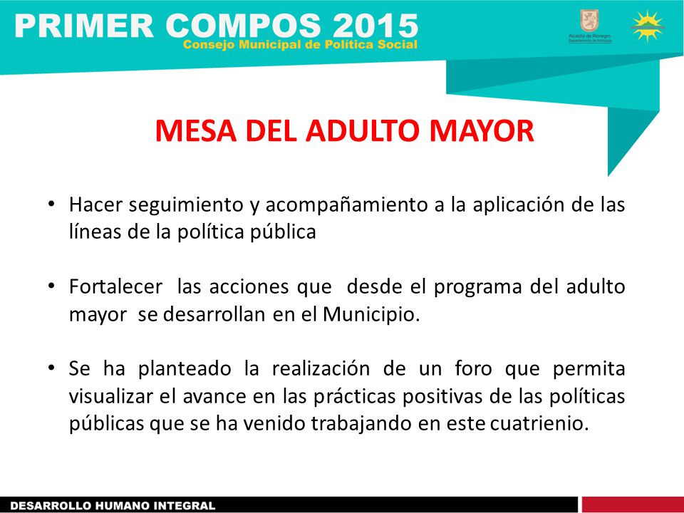 MESA DEL ADULTO MAYOR Hacer seguimiento y acompañamiento a la aplicación de las líneas de la política pública.