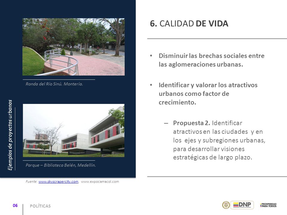 6. CALIDAD DE VIDA Disminuir las brechas sociales entre las aglomeraciones urbanas.