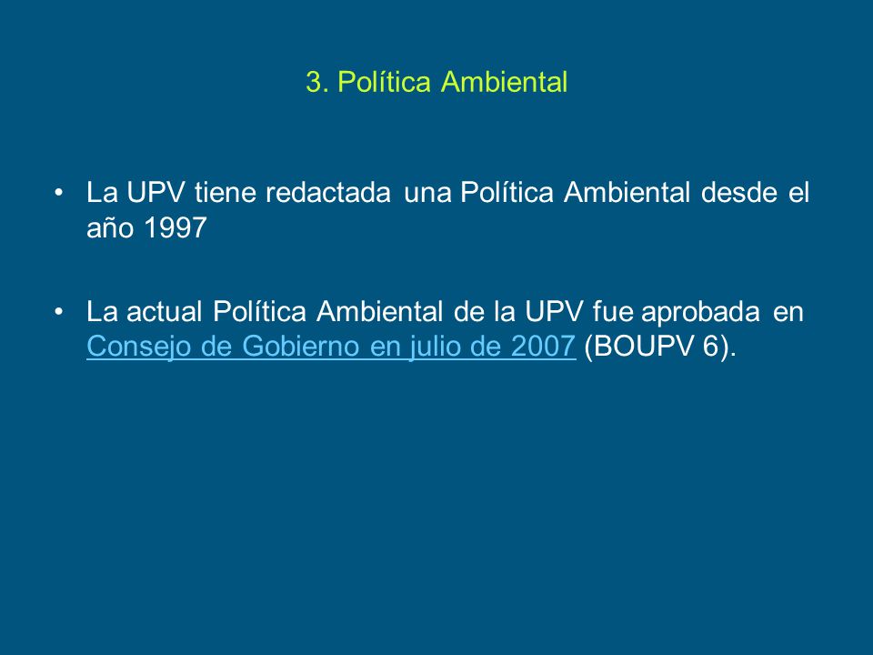 3. Política Ambiental La UPV tiene redactada una Política Ambiental desde el año